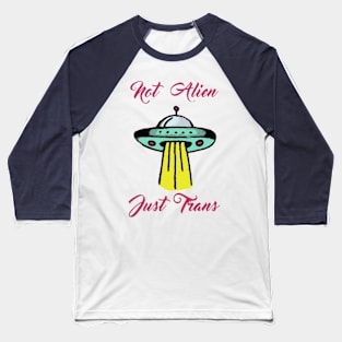 Not Alien, Just Trans Baseball T-Shirt